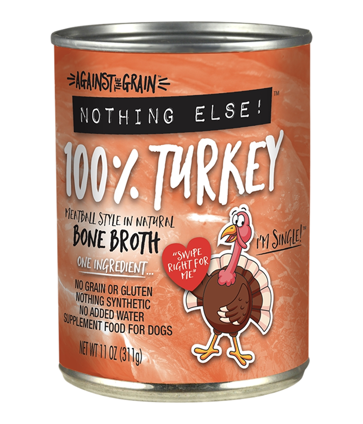 A can of Against the Grain Nothing Else! 100% Turkey dog food with cartoon turkey, labeled as bone broth with no grain, gluten, or added water.